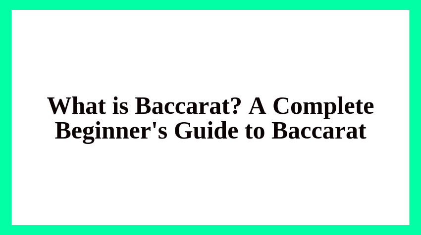 What is Baccarat?