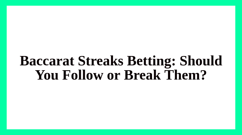 Baccarat Streaks Betting
