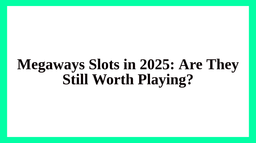 Megaways Slots 2025