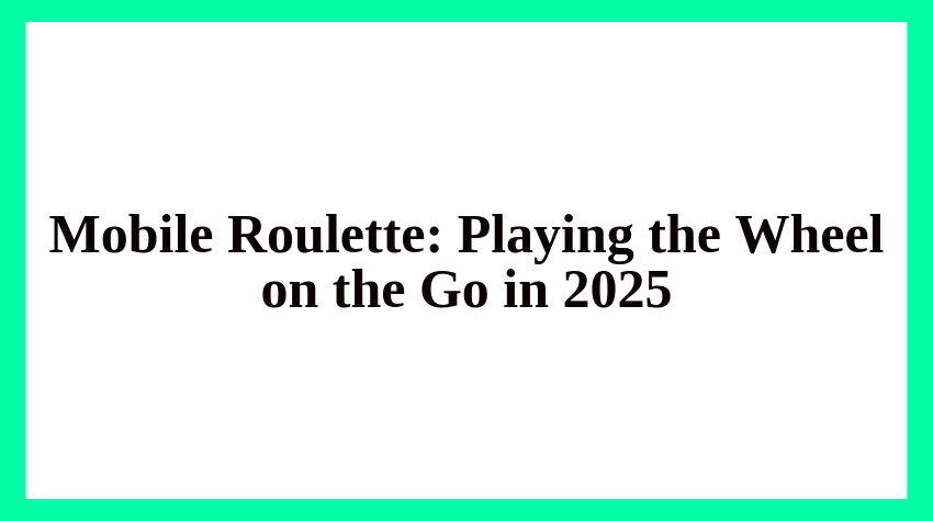 Mobile Roulette