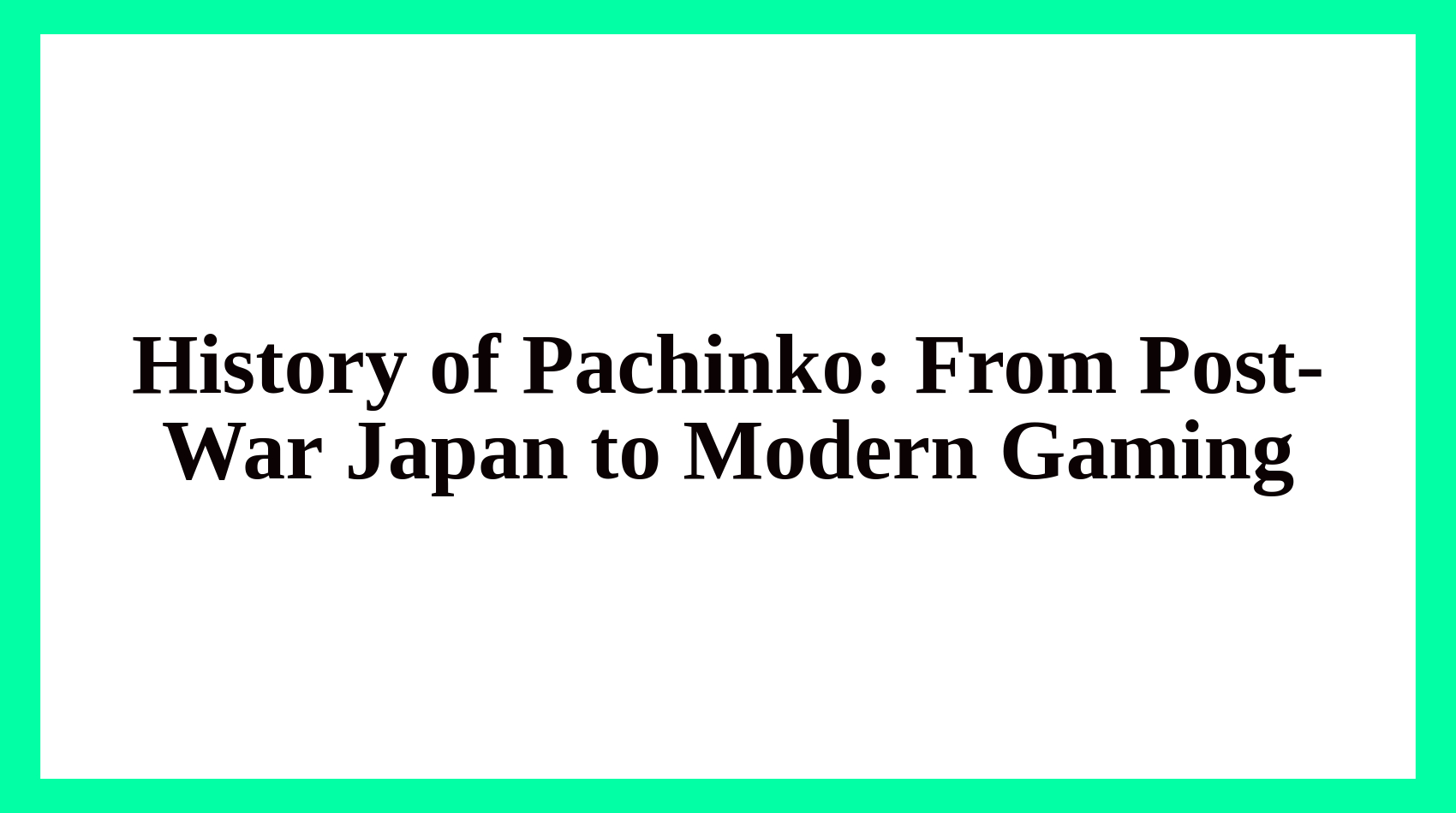 History of Pachinko: From Post-War Japan to Modern Gaming