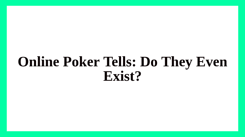 Online Poker Tells