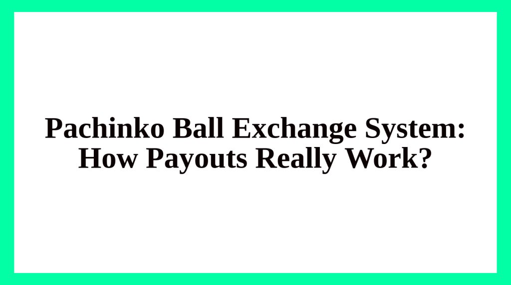 Pachinko Ball Exchange System