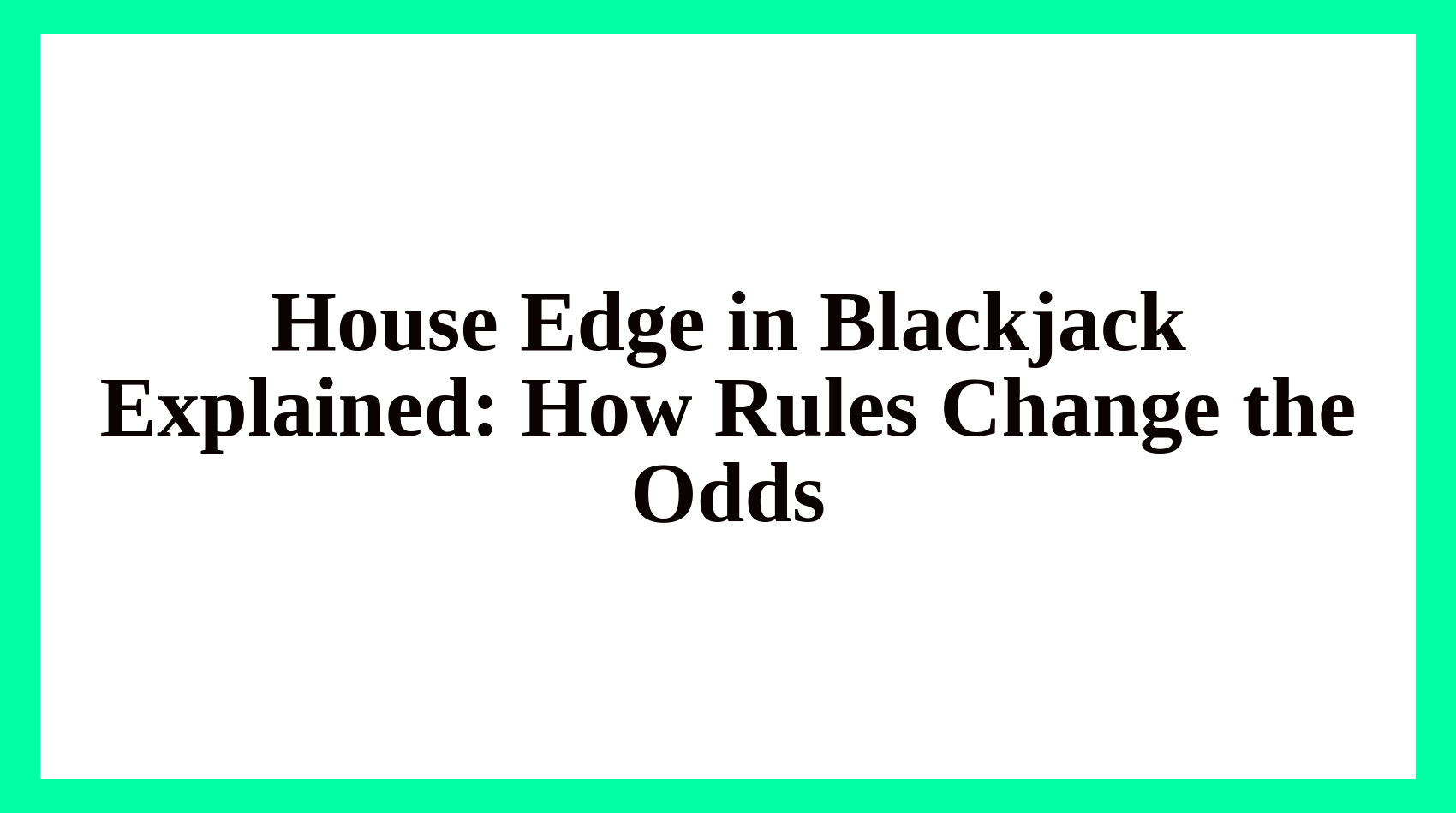 House Edge in Blackjack Guide