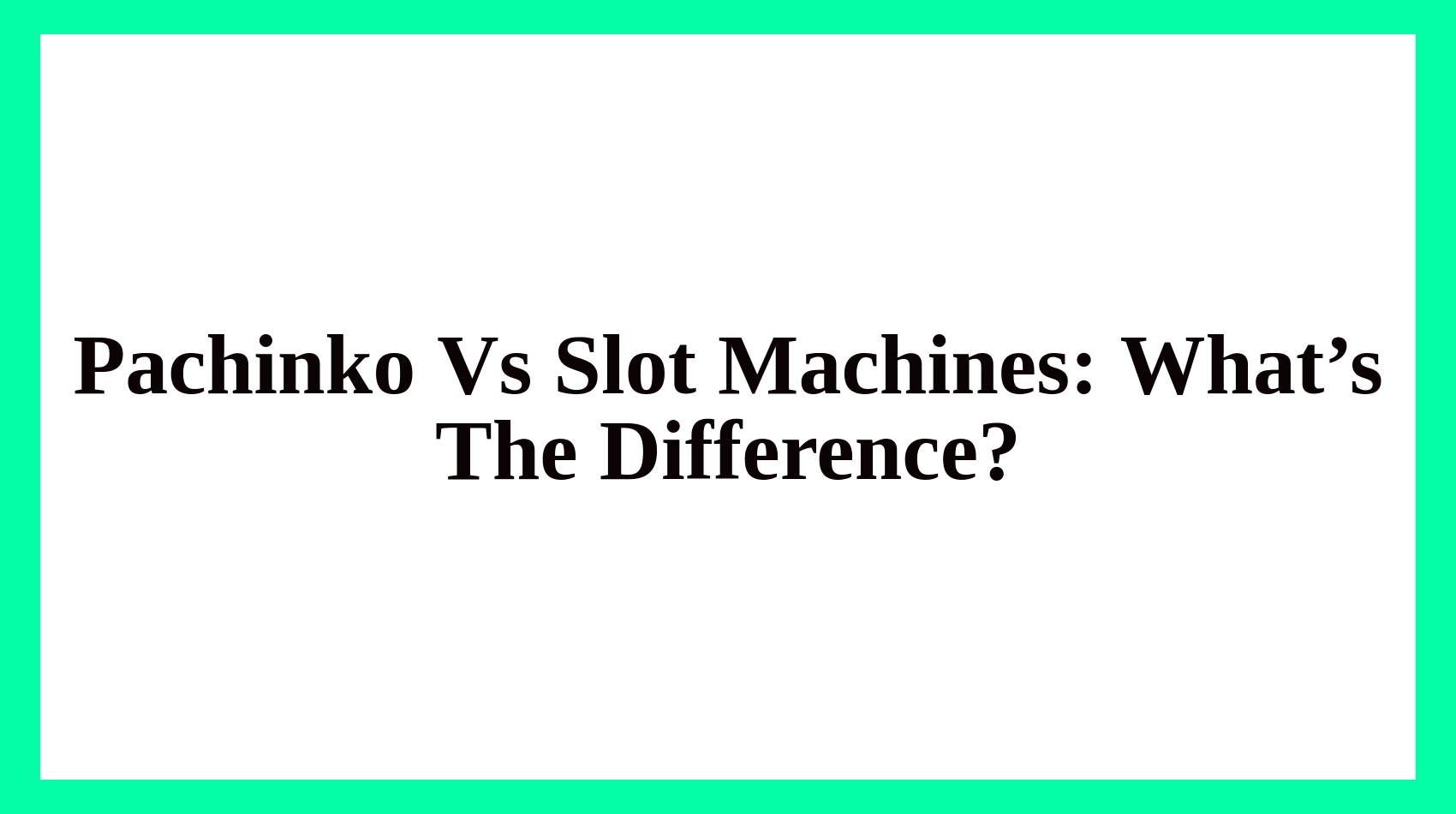 Pachinko Vs Slot Machines