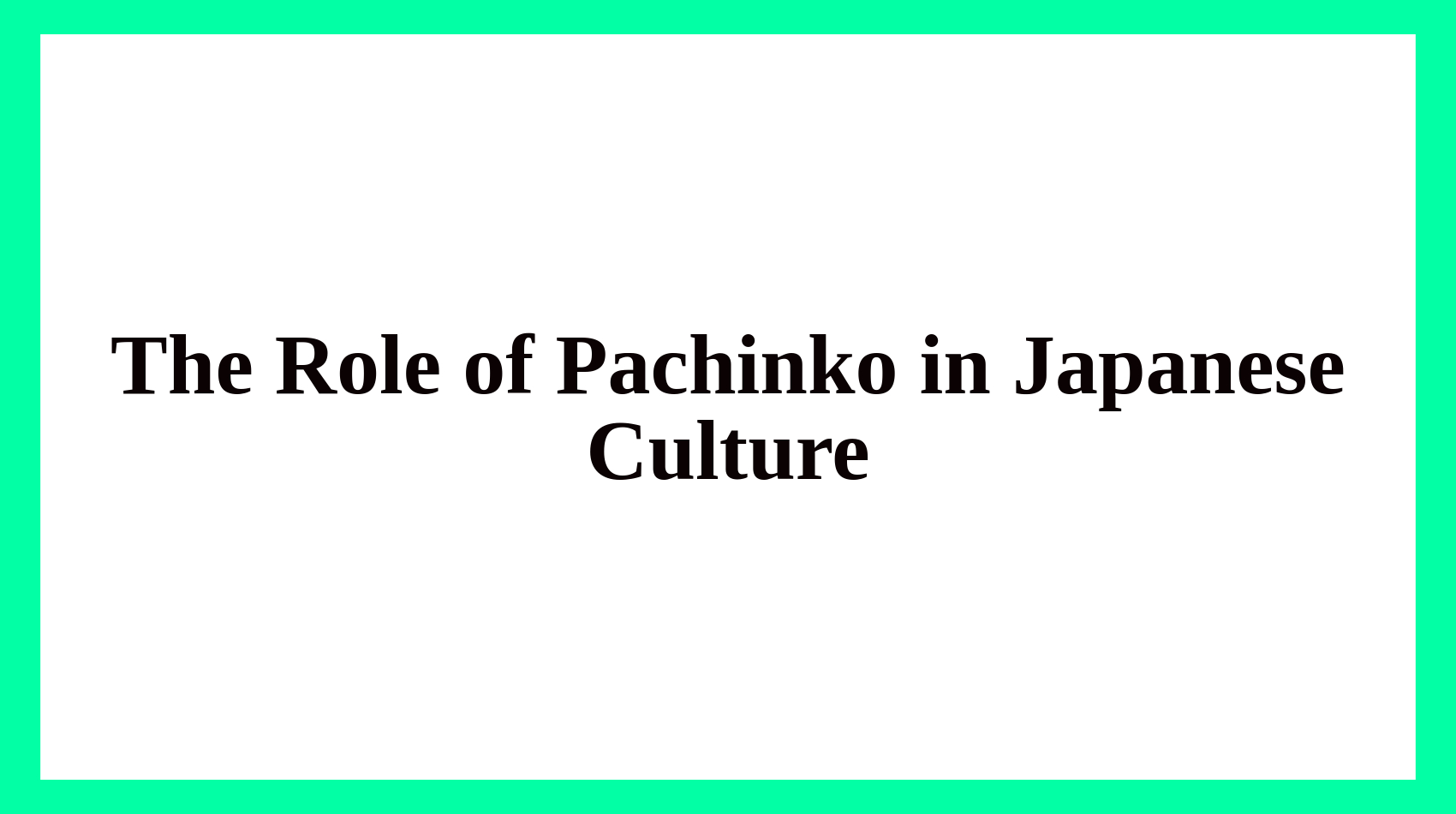 The Role of Pachinko in Japanese Culture